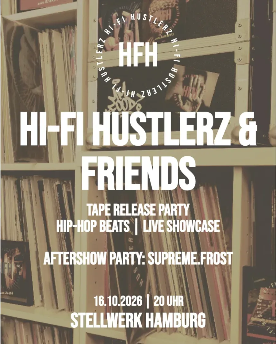 Veranstaltungsplakat: HI-FI Hustlerz & Friends, Tape Release Party mit Hip-Hop-Beats und Live-Showcase, Aftershow-Party mit Supreme.Frost, am 16.10.2026 um 20 Uhr im Stellwerk Hamburg